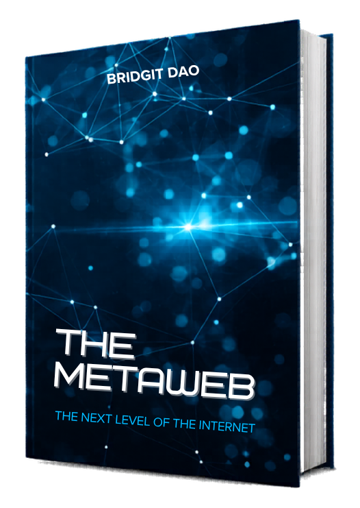 The Metaweb — The next level of the internet. Bridgit DAO.